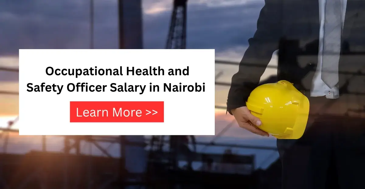 Occupational Health and Safety Officer Salaries in Nairobi, Kenya